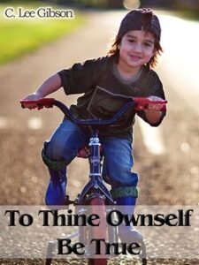 To Thine Ownself Be True by C. Lee Gibson